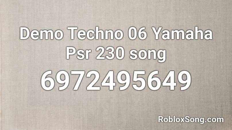 Demo Techno 06 Yamaha Psr 230 song Roblox ID
