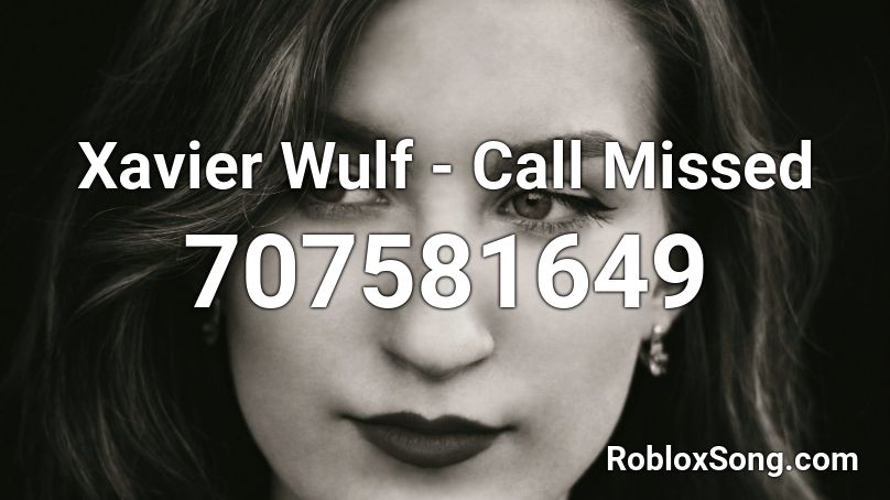 Xavier Wulf - Call Missed Roblox ID