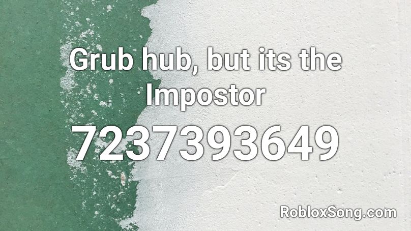 Grub hub, but its the Impostor Roblox ID