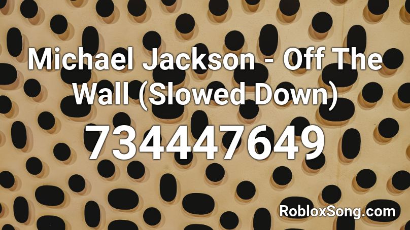 Michael Jackson - Off The Wall (Slowed Down) Roblox ID