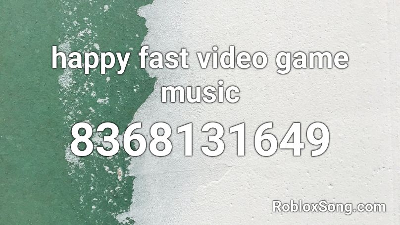 happy fast video game music Roblox ID