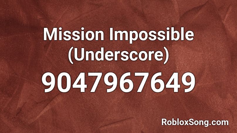 Mission Impossible (Underscore) Roblox ID