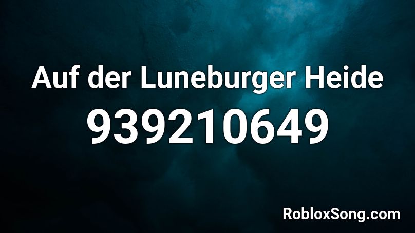 Auf der Luneburger Heide Roblox ID