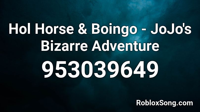 Hol Horse Boingo Jojo S Bizarre Adventure Roblox Id Roblox Music Codes - roblox jojo id