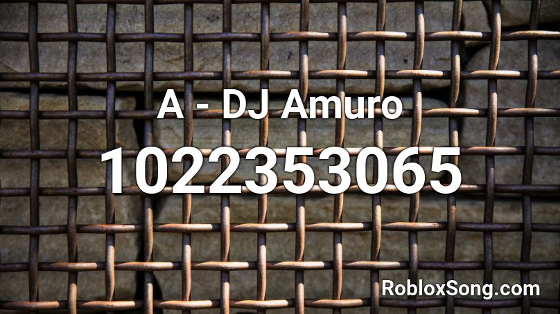 A - DJ Amuro Roblox ID