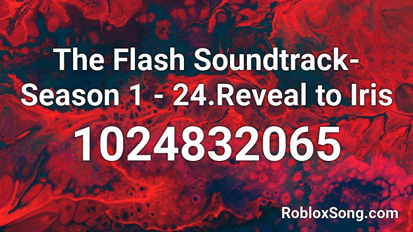 The Flash Soundtrack- Season 1 - 24.Reveal to Iris Roblox ID