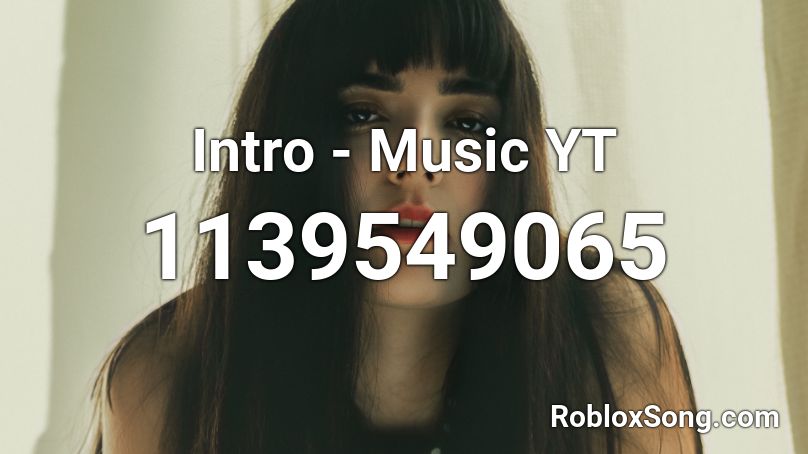 Intro - Music YT Roblox ID