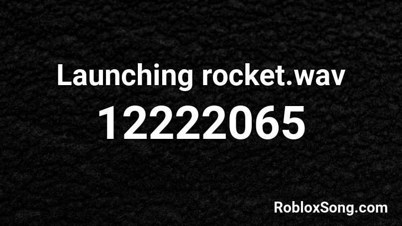 Launching rocket.wav Roblox ID