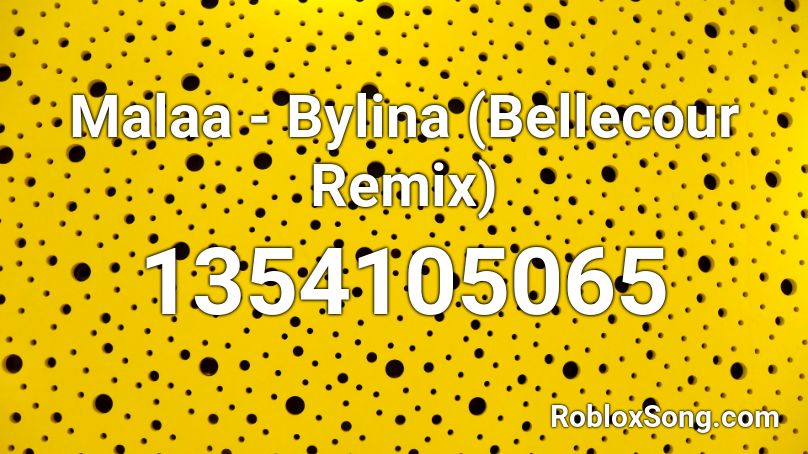 Malaa - Bylina (Bellecour Remix) Roblox ID