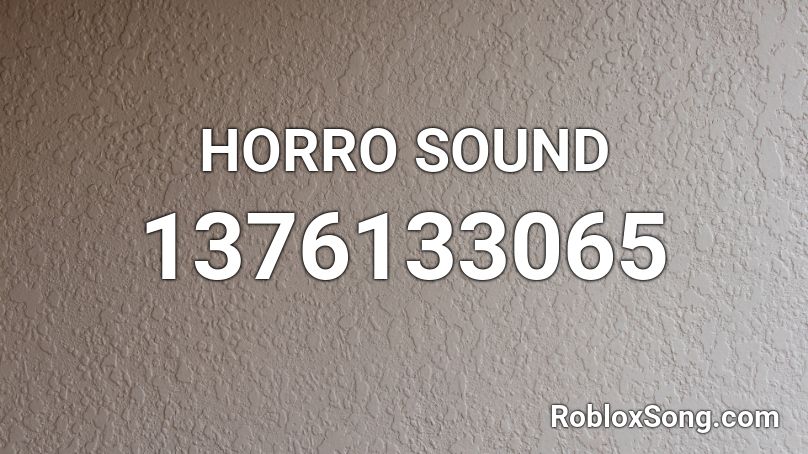 HORRO SOUND Roblox ID