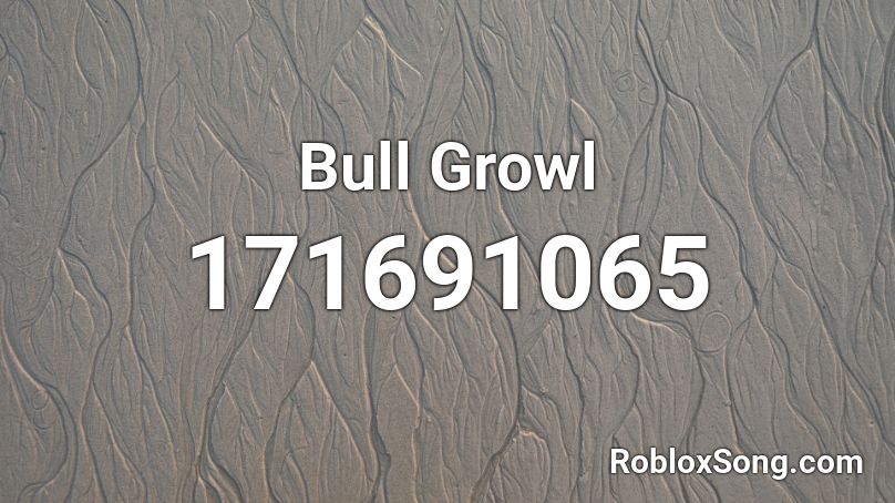 Bull Growl Roblox ID