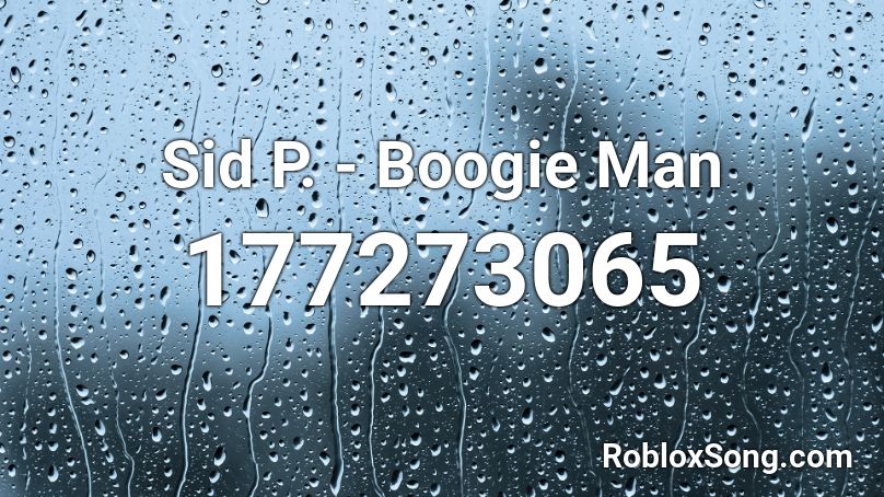 Sid P. - Boogie Man Roblox ID