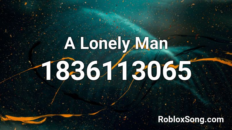 A Lonely Man Roblox ID