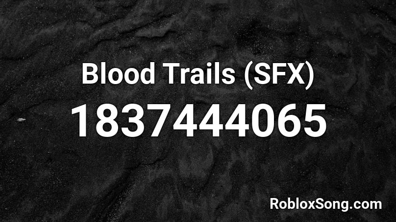 Blood Trails (SFX) Roblox ID