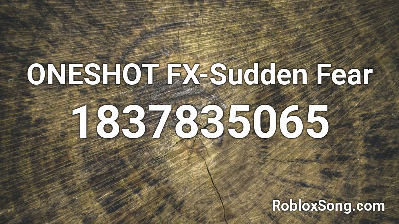 ONESHOT FX-Sudden Fear Roblox ID