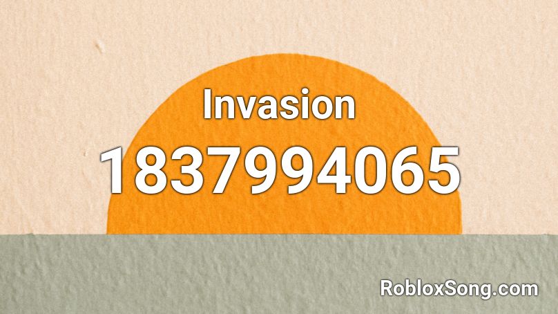 Invasion Roblox ID