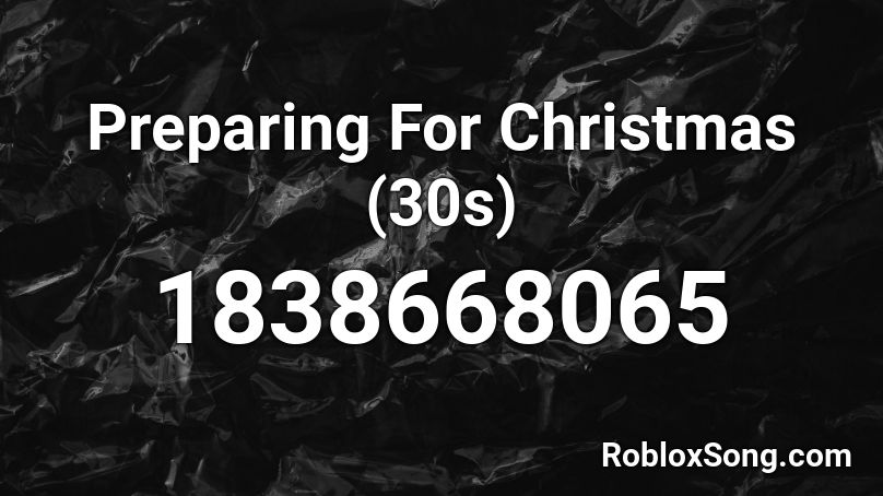 Preparing For Christmas (30s) Roblox ID