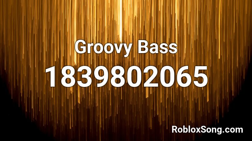 Groovy Bass Roblox ID