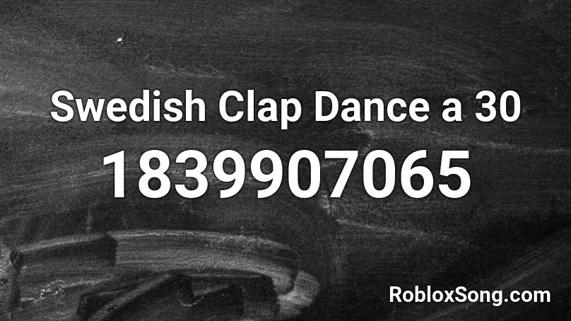 Swedish Clap Dance a 30 Roblox ID