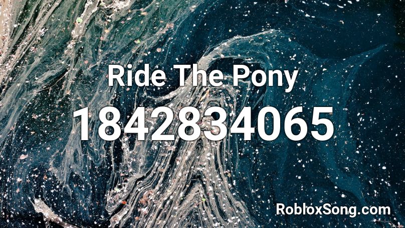 Ride The Pony Roblox ID Roblox Music Codes 1842834065 