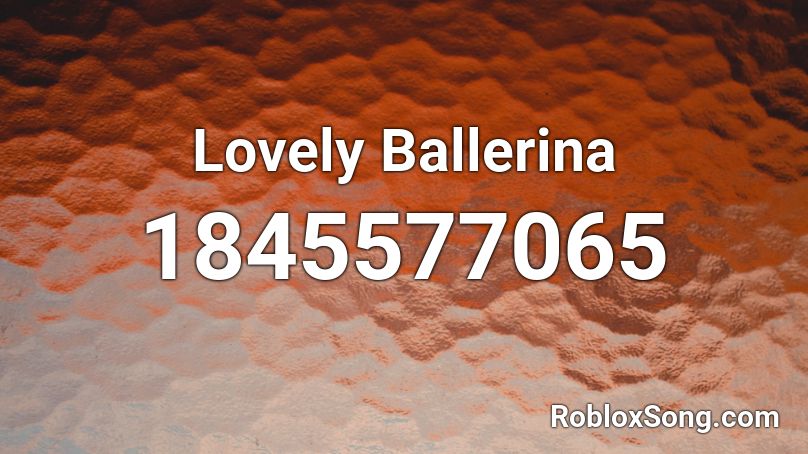 Lovely Ballerina Roblox ID