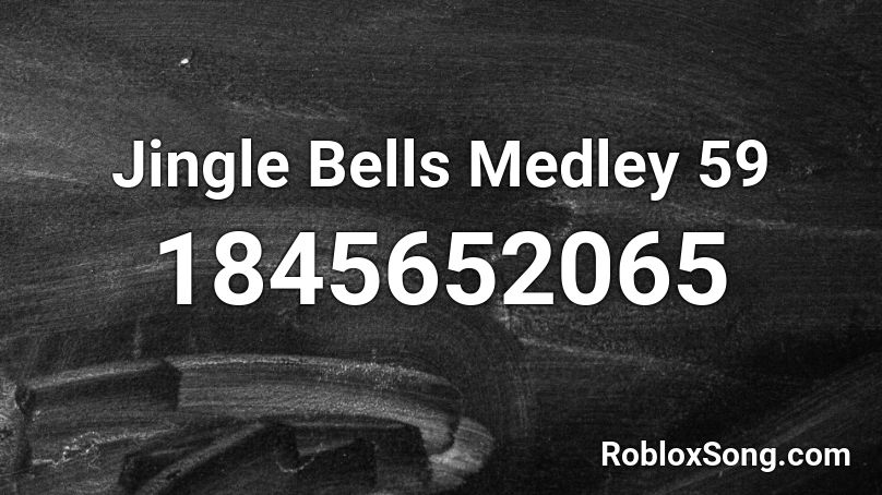 Jingle Bells Medley 59 Roblox ID