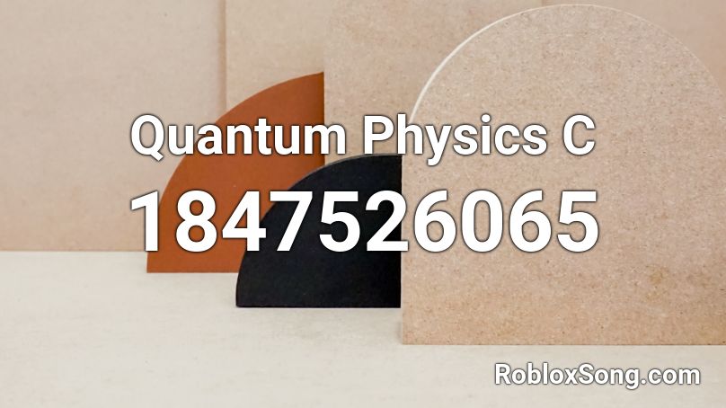 Quantum Physics C Roblox ID