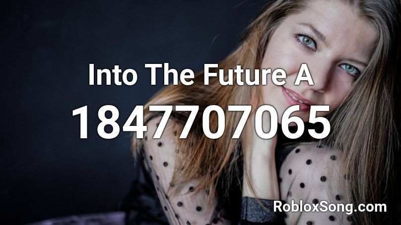 Into The Future A Roblox ID