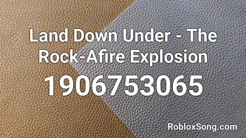 Land Down Under - The Rock-Afire Explosion Roblox ID