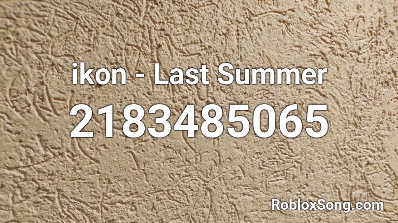 ikon - Last Summer Roblox ID