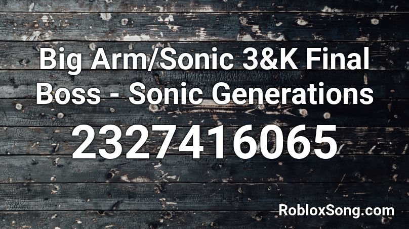 Big Arm Sonic 3 K Final Boss Sonic Generations Roblox Id Roblox Music Codes - big boss roblox