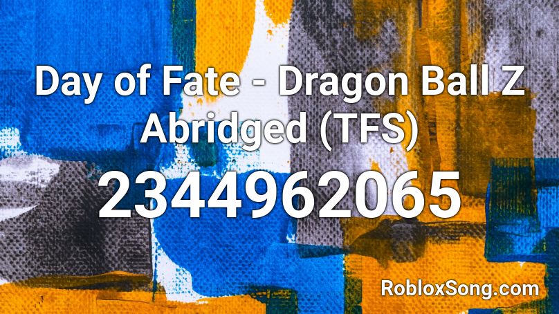 Day Of Fate Dragon Ball Z Abridged Tfs Roblox Id Roblox Music Codes - dbz song roblox