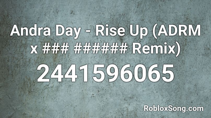 Andra Day - Rise Up (ADRM x ### ###### Remix) Roblox ID