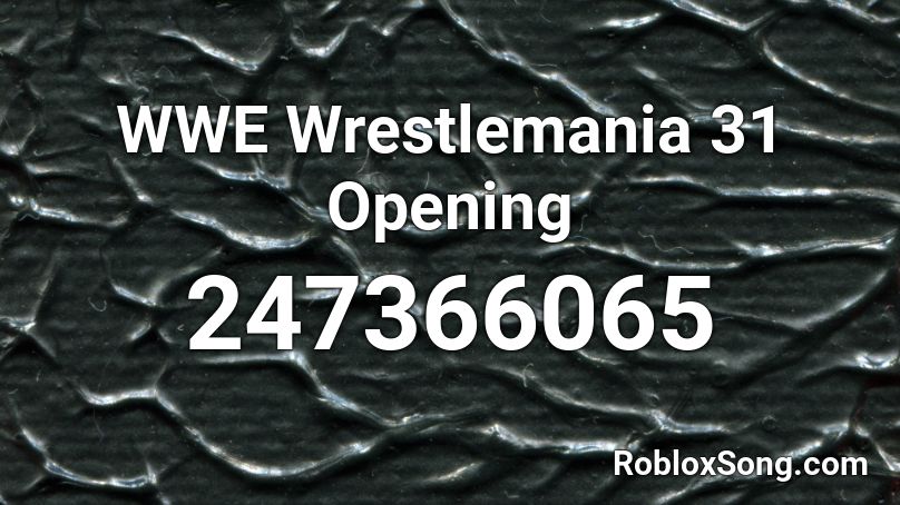 WWE Wrestlemania 31 Opening Roblox ID