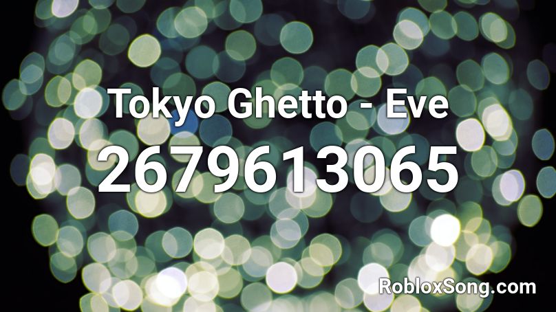 Tokyo Ghetto - Eve  Roblox ID