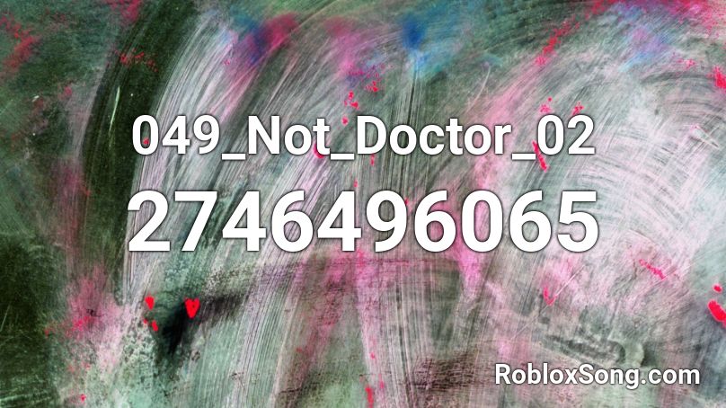 049_Not_Doctor_02 Roblox ID