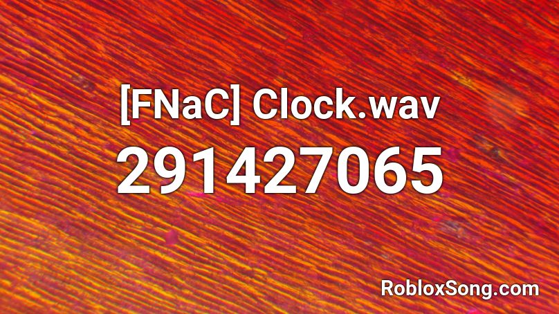 [FNaC] Clock.wav Roblox ID