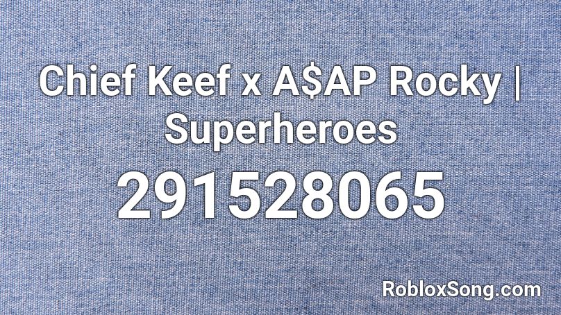Chief Keef x A$AP Rocky | Superheroes Roblox ID