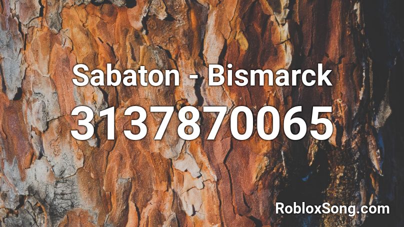 Sabaton - Bismarck Roblox ID