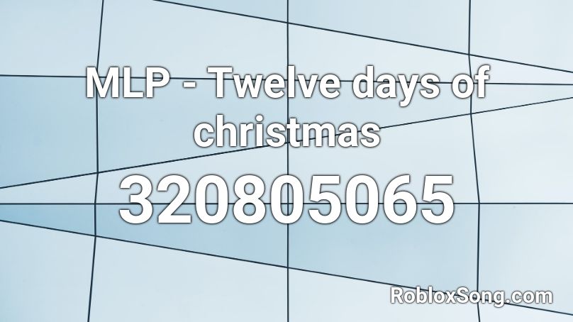 MLP - Twelve days of christmas Roblox ID