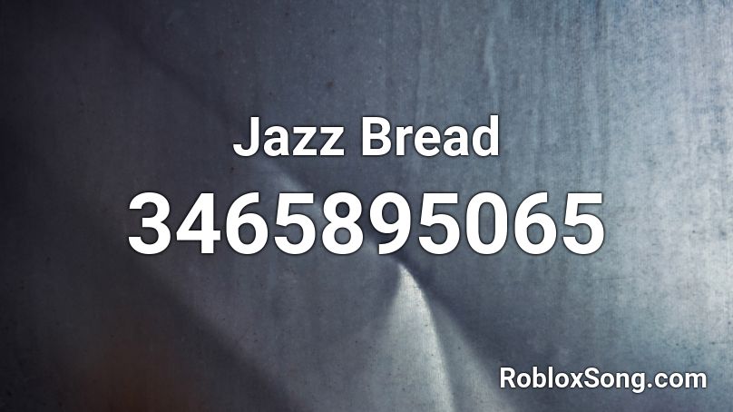 Jazz Bread Roblox ID