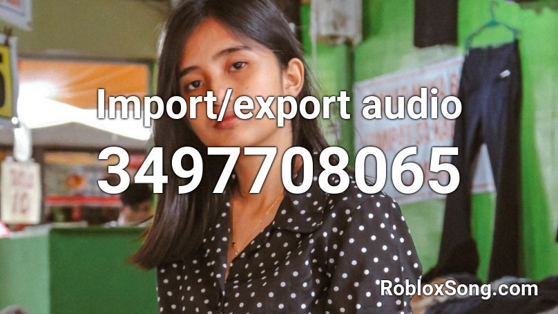 Import/export audio Roblox ID