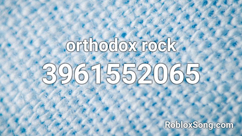 orthodox rock Roblox ID
