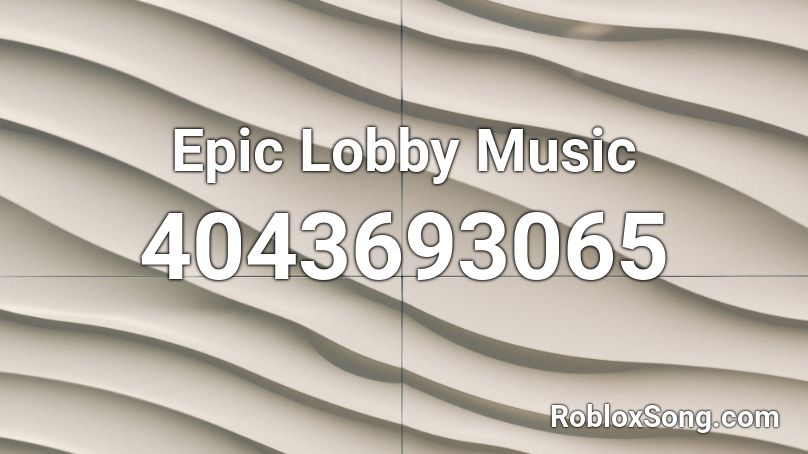 Epic Lobby Music Roblox ID