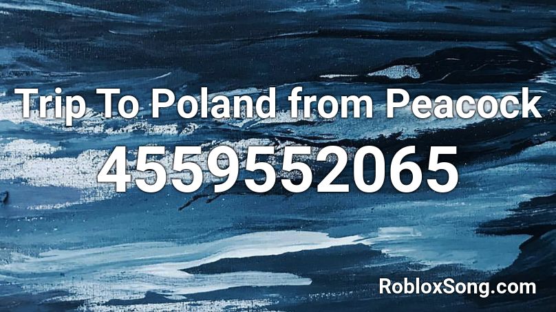 Trip To Poland from Peacock Roblox ID