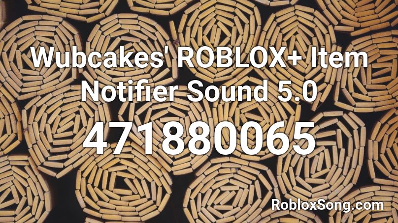 Wubcakes' ROBLOX+ Item Notifier Sound 5.0 Roblox ID