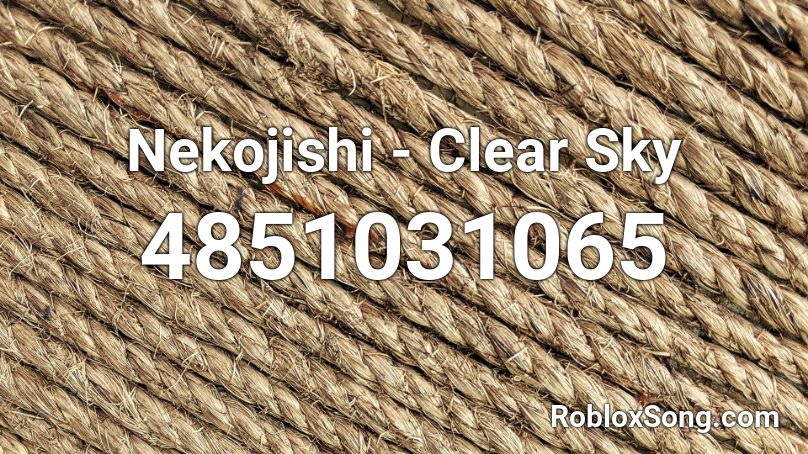 Nekojishi - Clear Sky Roblox ID