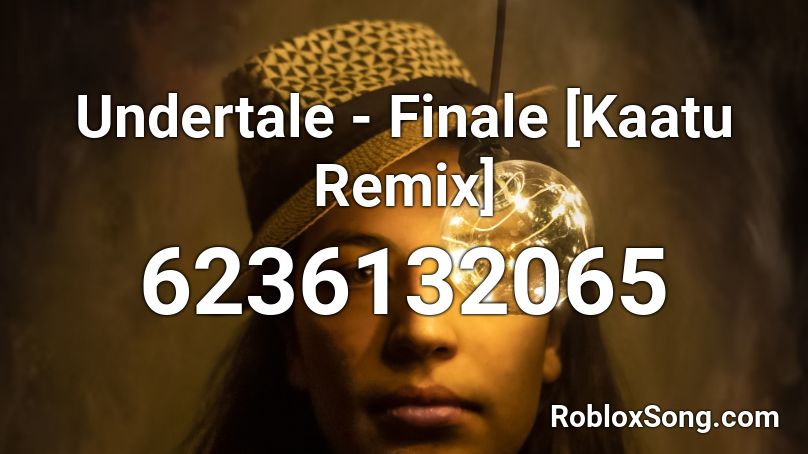 Undertale - Finale [Kaatu Remix] Roblox ID
