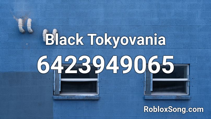 Black Tokyovania Roblox Id - Roblox Music Codes Black Tokyovania Roblox Id - Roblox Music Codes