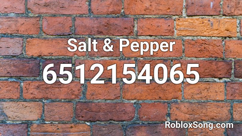 Salt & Pepper - Brandon Vašek Roblox ID